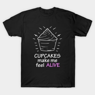 cupcakes make me feel alive T-Shirt